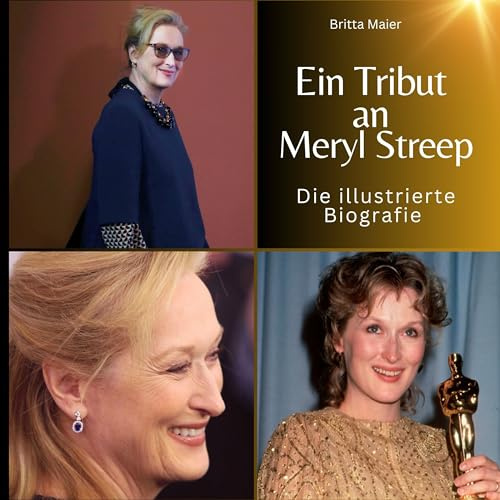 Ein Tribut an Meryl Streep: Die illustrierte Biografie
