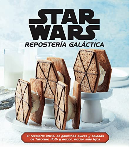 Star Wars Repostería Galáctica: El recetario oficial de golosinas dulces y saladas de Tatooine, Hoth y mucho, mucho más lejos (Star Wars: Guías Ilustradas)