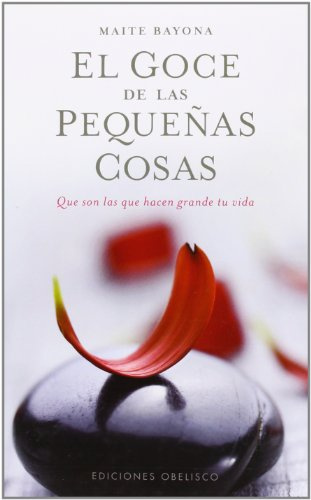 El goce de las pequeñas cosas: que son los que hacen grande tu vida (METAFÍSICA Y ESPIRITUALIDAD)
