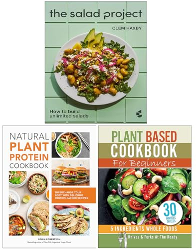 The Salad Project How to build unlimited salads, Natural Plant Protein Cookbook & Plant Based Cookbook For Beginners 3 Books Collection Set