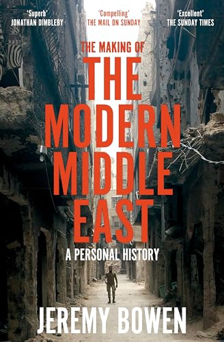 The Making of the Modern Middle East: a fascinating personal account of the region’s complex history, politics, and power games