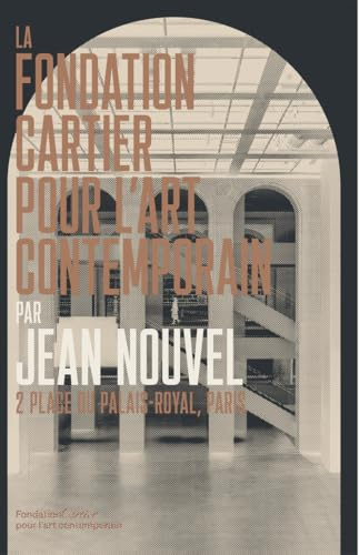 La Fondation Cartier pour l'art contemporain par Jean Nouvel: 2 place du Palais-Royal, Paris