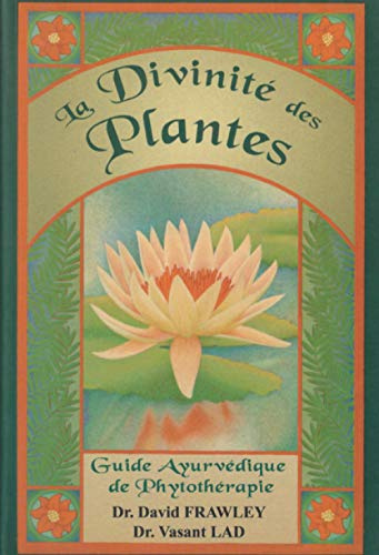 La Divinité des Plantes: Guide Ayurvédique de Phytothérapie
