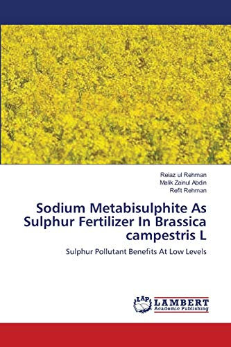 Sodium Metabisulphite As Sulphur Fertilizer In Brassica campestris L: Sulphur Pollutant Benefits At Low Levels
