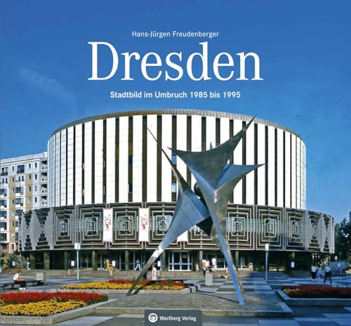 Dresden: Stadtbild im Umbruch 1985-1995