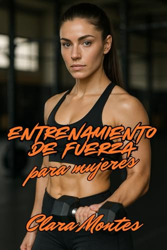 Entrenamiento de Fuerza para Mujeres: Guía Completa de Fuerza, Tonificación y Transformación