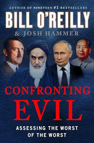 Confronting Evil: Assessing the Worst of the Worst (Bill O'Reilly's Confronting Series)