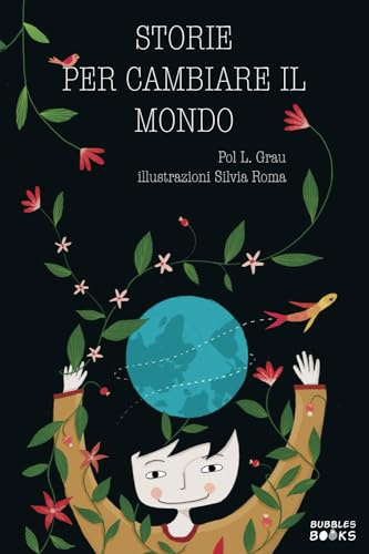 Storie per cambiare il mondo: Libro per bambine e bambine che vogliono cambiare il mondo.
