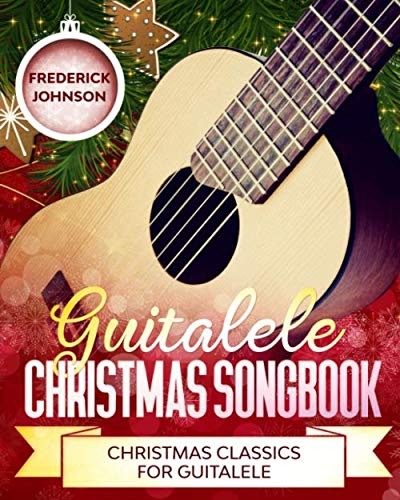 Guitalele Christmas Songbook: Christmas Classics For Guitalele