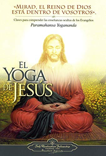 El Yoga De Jesús: Claves Para Comprender Las Enseanzas Ocultas de Los Evangelios (SIN COLECCION)