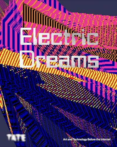 Electric Dreams: Art and Technology Before the Internet