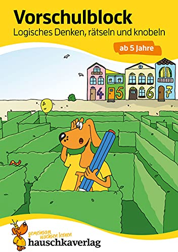 Vorschulblock ab 5 Jahre für Junge und Mädchen - Logisches Denken, rätseln und knobeln: Bunter Rätselblock ab 5 Jahre (Übungshefte & -blöcke für Kindergarten, Vorschule und Einschulung, Band 624)