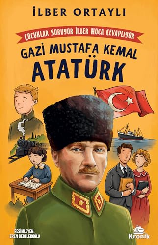 Cocuklar Soruyor Ilber Hoca Cevapliyor Gazi Mustafa Kemal Atatürk