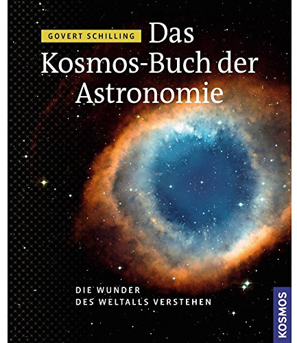 Das Kosmos Buch der Astronomie: Die Wunder des Weltalls verstehen