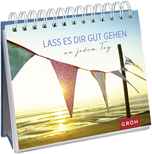 Lass es dir gut gehen: an jedem Tag