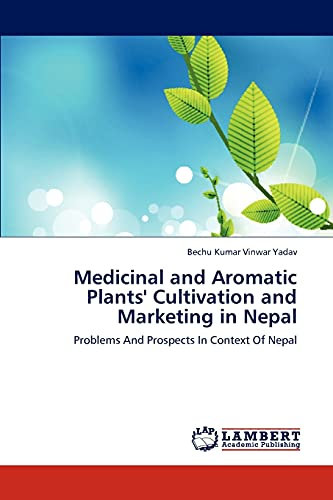 Medicinal and Aromatic Plants' Cultivation and Marketing in Nepal: Problems And Prospects In Context Of Nepal