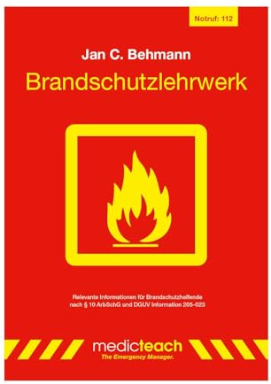 Brandschutzlehrwerk: Informationen für Brandschutzhelfende nach § 10 ArbSchG und DGUV Information 205-023: Informationen fu¿r Brandschutzhelfende nach § 10 ArbSchG und DGUV Information 205-023