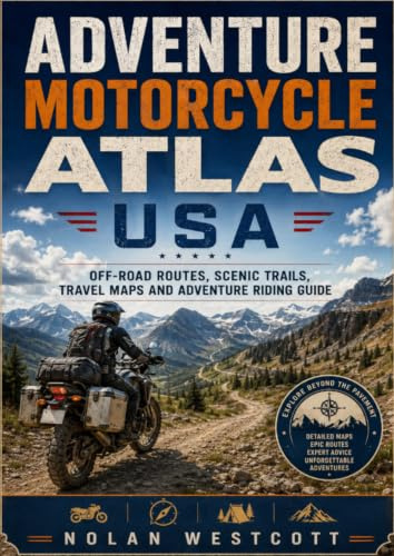Adventure Motorcycle Atlas USA: Off-Road Routes, Scenic Trails, Travel Maps and Adventure Riding Guide
