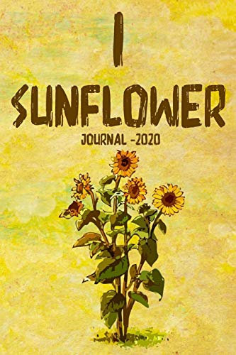 I Sunflower Journal 2020: Ideal Gift, Sunflower journal to write in for women, Girl, Lined and decorated journal, Glossy Cover, Sunflowers, travel journal, 120 page, 6 x 9 inches