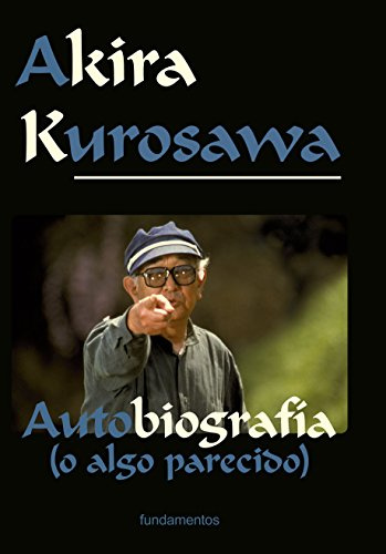 Akira Kurosawa: Autobiografía (o algo parecido): 107 (Arte / Cine)