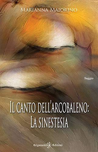 Il canto dell’arcobaleno: La sinestesia: 15