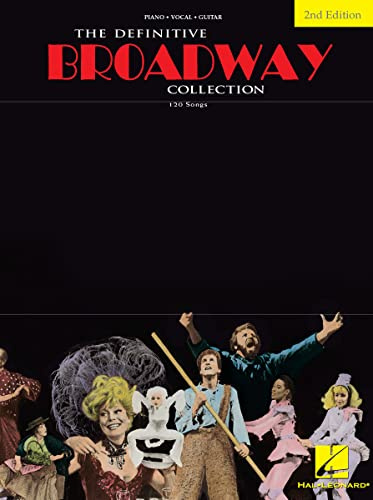 The Definitive Broadway Collection 2nd Edition | 120 Broadway Classics for Piano, Vocal, Guitar | Sheet Music Songbook for Musicians | Iconic Songs from Wicked, Mamma Mia, and More