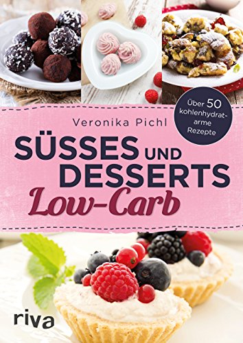 Süßes und Desserts Low-Carb: Über 50 kohlenhydratarme Rezepte