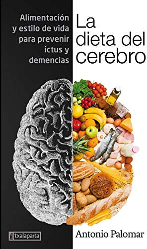 La dieta del cerebro: Alimentación y estilo de vida para prevenir ictus y demencias (CUERPO Y MENTE)