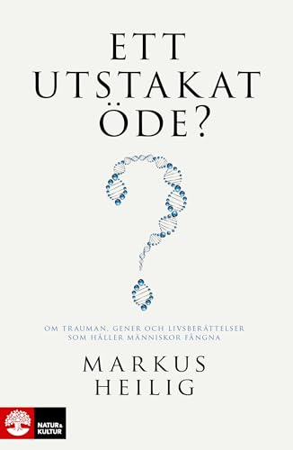 Ett utstakat öde? : om trauman, gener och livsberättelser som håller människor fångna