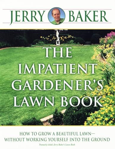 The Impatient Gardener's Lawn Book: How to Grow a Beautiful Lawn--Without Working Yourself into the Ground