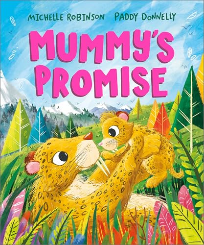 Mummy's Promise: A heartwarming picture book for mums and children | Ages 3-5 (A Prehistoric Families Book)