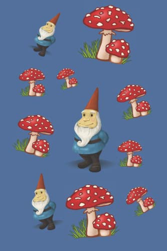 Gnomes And Mushrooms Notebook| Journal for Coworker, Family, Friend and yourself 120 Lined pages 6'x'9 inches: Garden Gnomes and Fly Agaric Journal Notebook | Writing Pad For All Your List Making