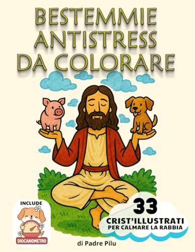 Bestemmie da Colorare Antistress: 33 Crist’Illustrati in Scene Assurde, Include il Diocanometro. Idea per Regali Stupidi e Divertenti per Adulti, Lui, ... Natale, Secret Santa, Compleanno e Avvento