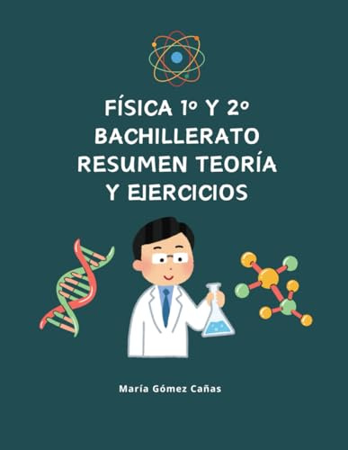 Física 1º y 2º Bachillerato: Resumen teoría y ejercicios
