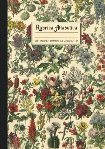 Rubrica Alfabetica quaderno A4 righe: Grande formato 21x29.7 cm, 160 Pagine con riferimenti per ogni lettera A-Z | Bella copertina botanica retrò & vintage, illustrazione di piante e fiori selvatici