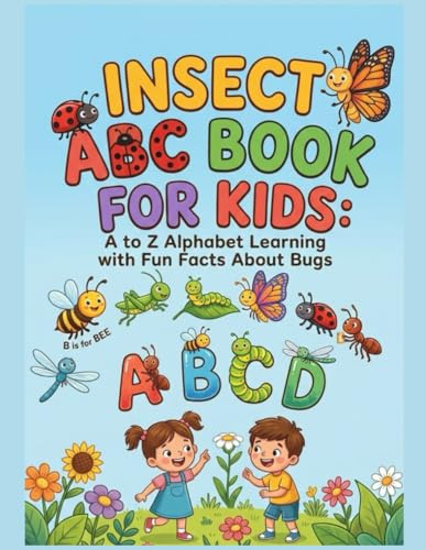 Insect ABC Book for Kids: A to Z Alphabet Learning with Fun Facts About Bugs: Fun and Educational Alphabet Book for Toddlers and Preschoolers | Learn Letters, Insect Names, and Simple Science Facts