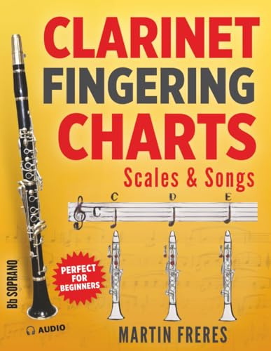 Clarinet Fingering Charts: Scales & Songs Book 1 (Clarinet Fingering Charts, Scales & Songs Book Series for Beginner Clarinetists)