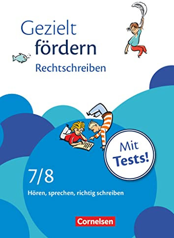 Gezielt fördern - Lern- und Übungshefte Deutsch - 7./8. Schuljahr: Rechtschreiben - Hören, sprechen, richtig schreiben - Arbeitsheft mit Lösungen und Tests