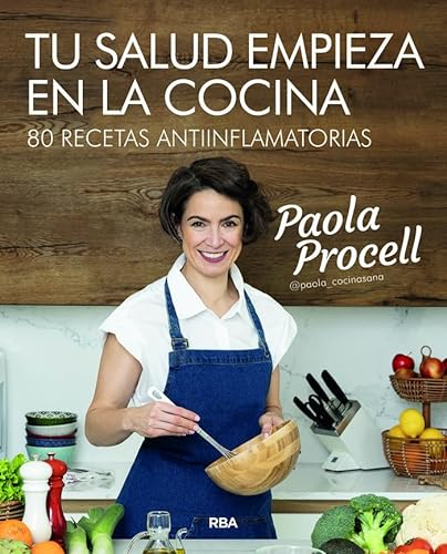 Tu salud empieza en la cocina: 80 recetas antiinflamatorias (Gastronomía y Cocina)