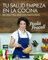 Tu salud empieza en la cocina: 80 recetas antiinflamatorias (Gastronomía y Cocina)