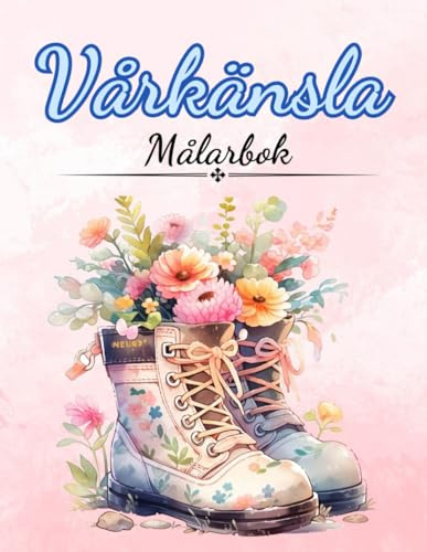 Vårkänsla Målarbok: Målarbok för vuxna och barn med härliga motiv av blommor, fjärilar, trädgård, söta djur och landskap