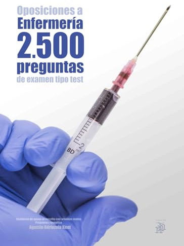 Oposiciones a Enfermería. 2500 preguntas de examen tipo test: Cuaderno de apoyo al estudio con pruebas reales. Preguntas resueltas