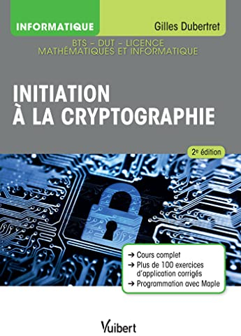 Initiation à la cryptographie: Cours et exercices corrigés