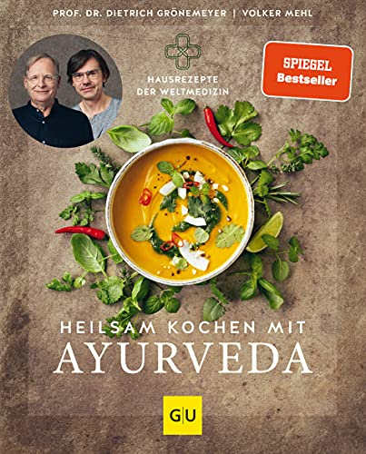 Heilsam kochen mit Ayurveda: Ganzheitliche Ernährung mit ayurvedische Rezepten für Körper und Seele (GU Gesund essen)