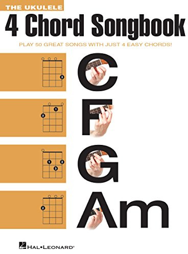 The ukulele 4 chord songbook ukulele: Play 50 Great Songs With Just 4 Easy Chords!