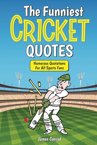 The Funniest Cricket Quotes: Humorous Quotations For All Sports Fans