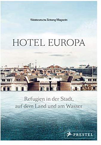 Hotel Europa: Refugien in der Stadt, auf dem Land und am Wasser