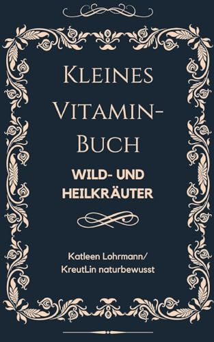 Kleines Vitaminbuch Wild- und Heilkräuter