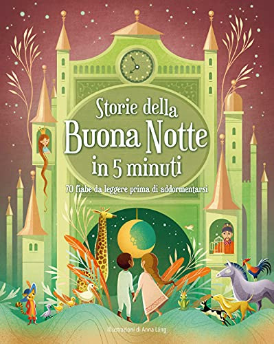 Storie della buonanotte in 5 minuti: 70 fiabe da leggere prima di addormentarsi. Ediz. a colori
