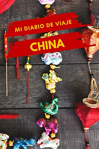 Mi diario de viaje CHINA: Diario de viajes creativo, Planificador de itinerarios y presupuestos, Diario de actividades de viaje y Bloc de Notas para ... de Aventuras para Vacaciones en China
